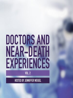 cover image of Doctors and Near-Death Experiences, Volume 2